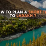 How To Plan a Short Trip to Ladakh ?