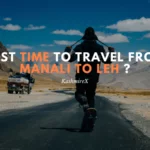 Best Time To Travel From Manali To Leh ?