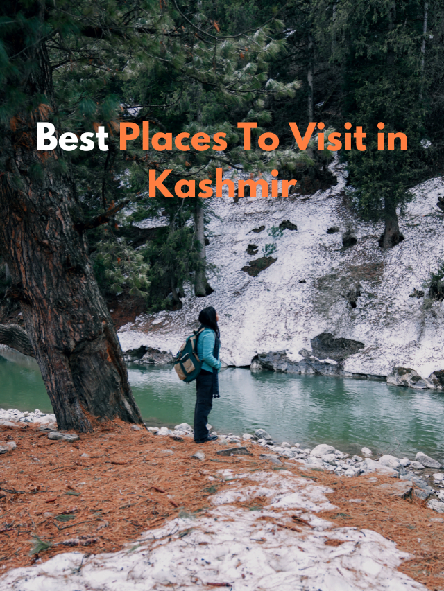 Best Places To Visit in Kashmir