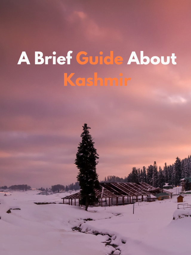 A Brief Guide About Kashmir