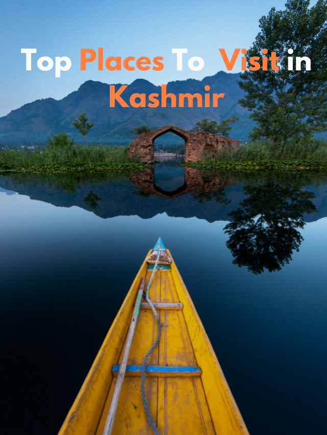 Top Places To  Visit in Kashmir