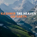 KASHMIR THE HEAVEN ON EARTH
