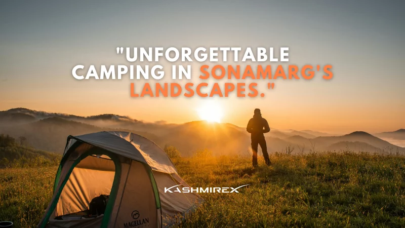 "Unforgettable camping in Sonamarg's landscapes."