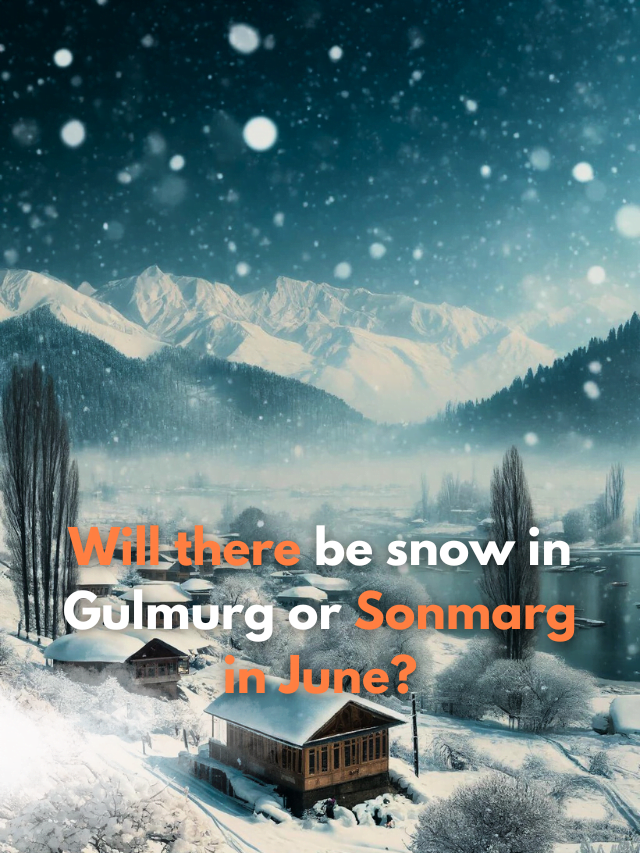 Will there be snow in Gulmurg or Sonmarg in July?