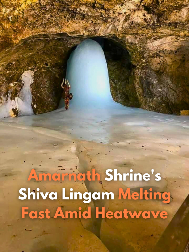 Amarnath Shrine’s Shiva Lingam Melting Fast Amid Heatwave
